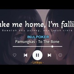 To The Bone - Pamungkas - Take Me Home, I'm Fallin' - Tiktok Viral 2021