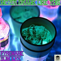 NEVER DRANK LIKE THIS (Prod. SLIM ILKY666)
