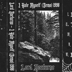 Lord Nocturno - I Hate Myself (Demo) 1998