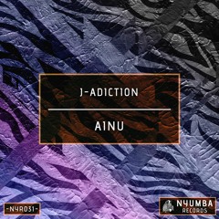 J-Adiction - Ainu | Out Now