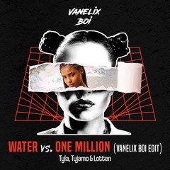 Water Vs. One Million [Vanelix Boi Edit] FREE DOWNLOAD