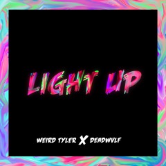 Weird Tyler X DeadWvlf - Light Up.mp3