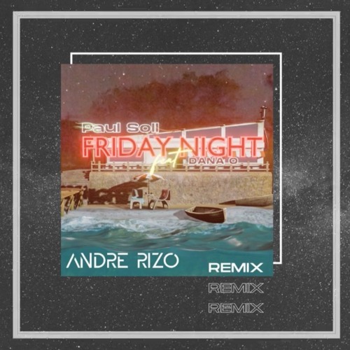 Paul Soll ft. Dana O - Friday Night (Andre Rizo Official Remix)