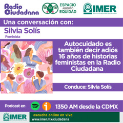 AUTOCUIDADO ES TAMBIÉN DECIR ADIÓS. 16 AÑOS DE HISTORIAS FEMINISTAS EN RADIO CIUDADANA - ESPACIO ABIERTO EQUIDAD