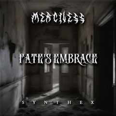 Fate's Embrace - Merciless [Synthex Records] Free DL (SXSR008)