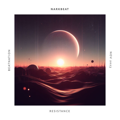 BeatNation Podcast-Resistance by NarKBeat
