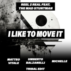 Reel 2 Real ft The Mad Stuntman - I Like To Move It (Matteo Vitale, Umberto Balzanelli, Michelle Tribal Edit)