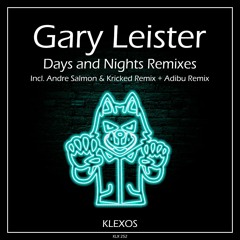 Gary Leister - Days And Nights (Andre Salmon, Kricked Remix) /// Klexos Records