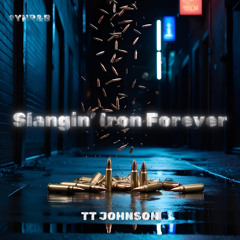 Slangin’ Iron Forever