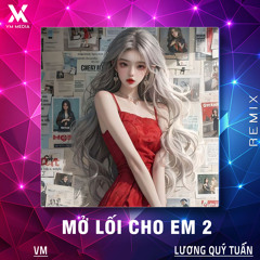 Mở Lối Cho Em 2 (Remix)