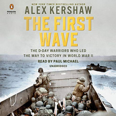 [Access] PDF 📤 The First Wave: The D-Day Warriors Who Led the Way to Victory in Worl