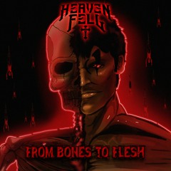 Heaven Fell - From Bones To Flesh