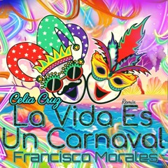Celia Cruz La Vida Es Un Carnaval Francisco Morales Remix