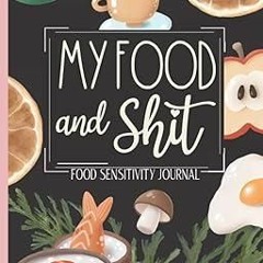 Ebook Food Sensitivity Journal - My Food And Shit: Food Diary & Symptom Tracker unlimited