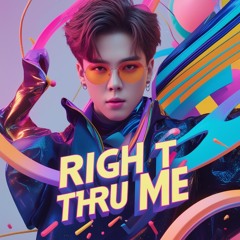 Right Thru Me