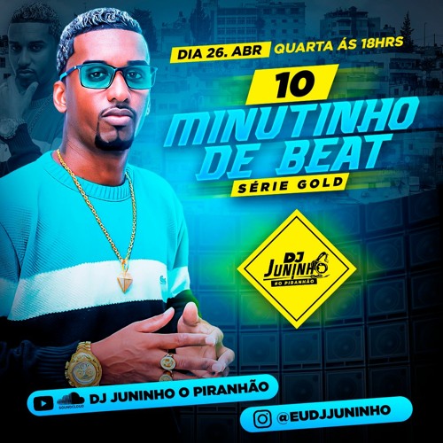 10 + 10 MINUTINHOS DE BEAT SÉRIE GOLD (( Prod. DJ JUNINHO O PIRANHÃO ))