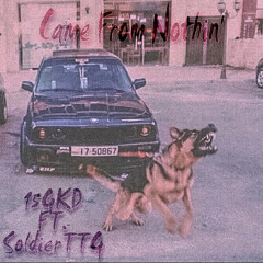 CAME FROM NOTHIN (feat. SoldierTTG)