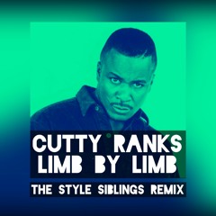 CUTTY RANKS - LIMB BY LIMB (THE STYLE SIBLINGS REMIX)