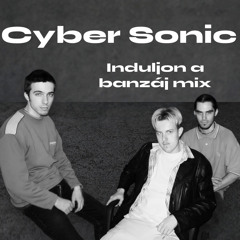 CYBER SONIC Bonanza Banzai Induljon a banzáj