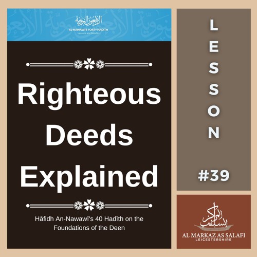 Lesson 39 - Righteous Deeds Explained | An-Nawawī's 40 Hadith (06.10.2024)