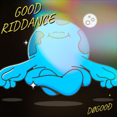 GOOD RIDDANCE