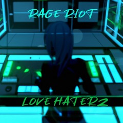 Love Haterz by Rage Riot
