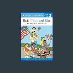 [R.E.A.D P.D.F] 📚 Red, White, and Blue: The Story of the American Flag (Penguin Young Readers, Lev