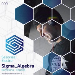 SESIONES:ELECTRO #009 - Sigma_Álgebra