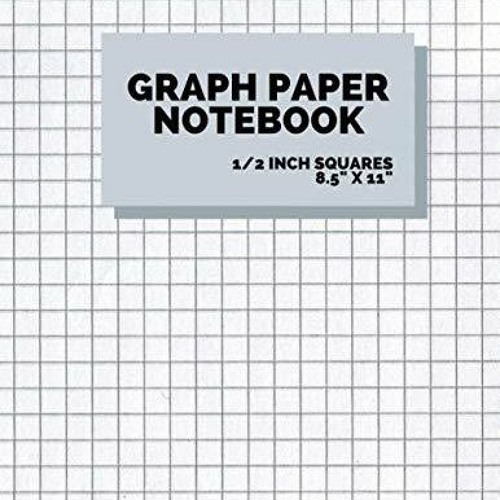 Stream pdf read graph paper notebook 1/2 inch squares: 100 pages, graphing  grid paper, from defiolopakiasasa | listen online for free on soundcloud