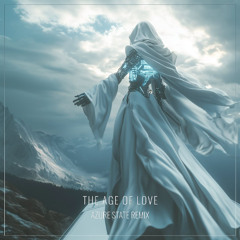 Age Of Love - The Age Of Love (Azure State Remix) [FREE DOWNLOAD]