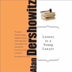 [Read] [KINDLE PDF EBOOK EPUB] Letters to a Young Lawyer by  Alan M. Dershowitz,Joe Barrett,Hachette