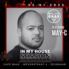 MAY-C @ Café Baas: In My House - Closing Set