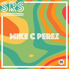 Soul Room Sessions Volume 177 | MIKE C PEREZ | U.S.A (FREE DL)