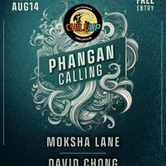 ML | PHANGAN CALLING - Moksha Lane & D.Chong (14.08.25 @Chill.Up)