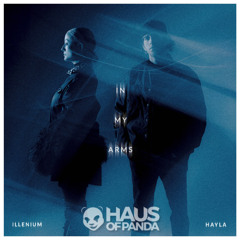 ILLENIUM & HAYLA - IN MY ARMS (HAUS OF PANDA REMIX) [FREE DL] *vocal filtered*