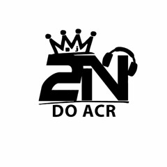 # 10 MINUTINHOS DE PORRADEIRO DO ACR  +BONOS (( DJ 2N DO ACR )) 130BPM