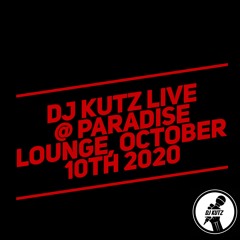 DJ KUTZ LIVE AT PARADISE LOUNGE N.Y.O.P OCTOBER 10th 2020