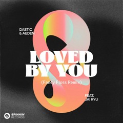 Dastic & Aeden - Loved By You (ft. JAI RYU) Fancy Floss Remix [Radio Edit] SKIP Intro 30 secs