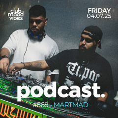 Club Mood Vibes Podcast #568 ─ MARTMAD