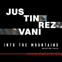 Justin Rezvani - Into the Mountains Mix