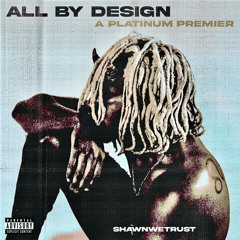 All By Design (Prod. Steviie.B) (PLATINUM EXCLUSIVE)