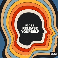 F3d3 B - Release Yourself