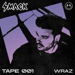 SMACK TAPE 001: WRAZ