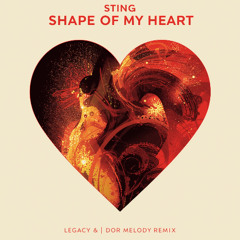 Sting - Shape Of My Heart (Legacy and Dor Melody Remix)