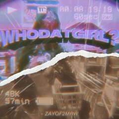 WHODATGIRL? [Video Link In Description]