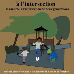 Hors-série : Le racisme à l'intersection de deux générations