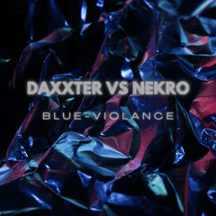 DaXxT3r Vs. Nekro - Blue-Violance