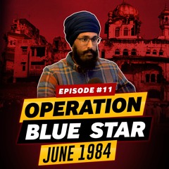 #11 June 1984 | Operation Blue Star | An Overview with Bhai Mandeep Singh