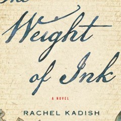 [Pdf - Download] The Weight Of Ink BY Rachel Kadish
