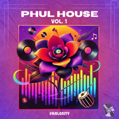 Phul House (Vol. 1) #Kalerity